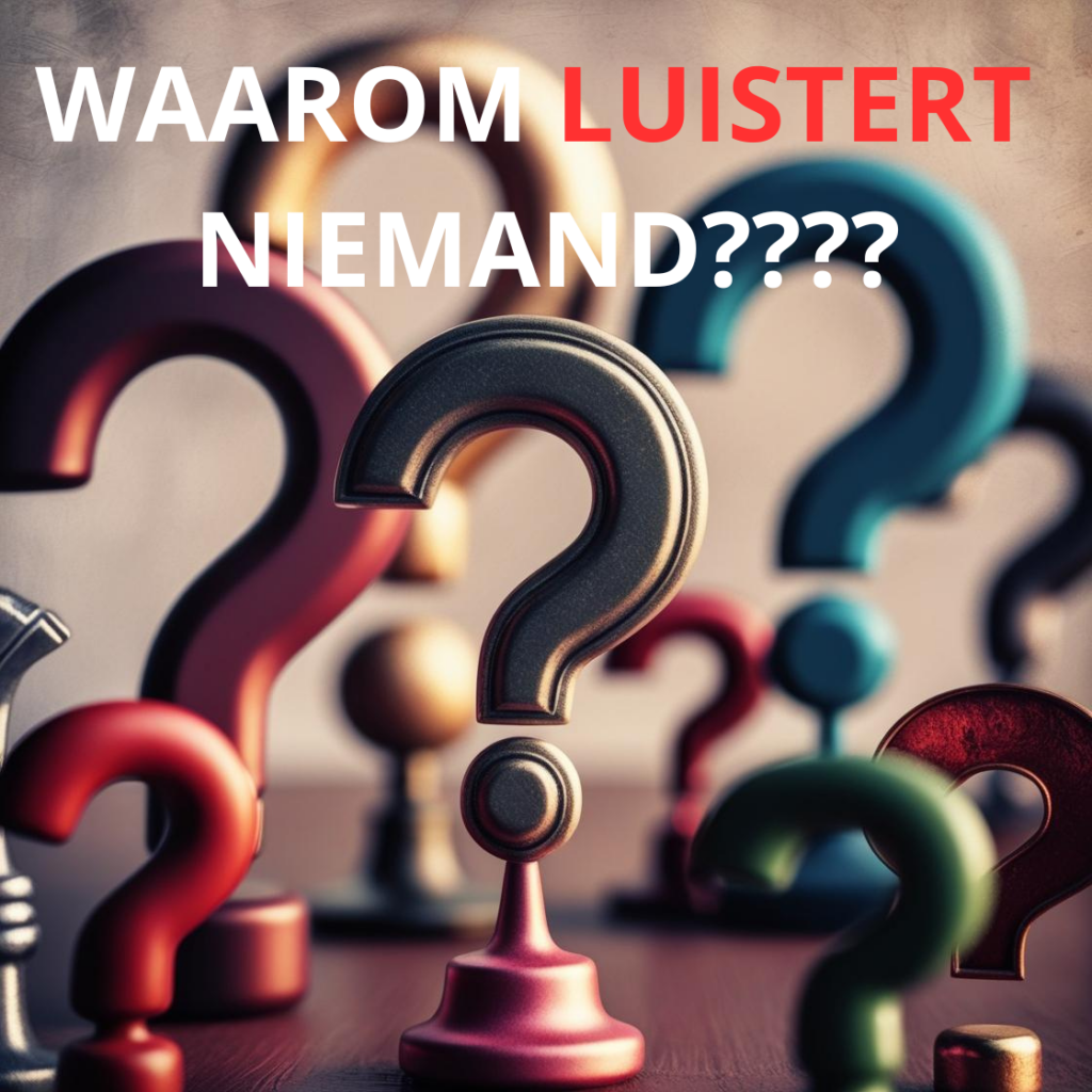 WAAROM LUISTERT NIEMAND WAAROM LUISTERT NIEMAND